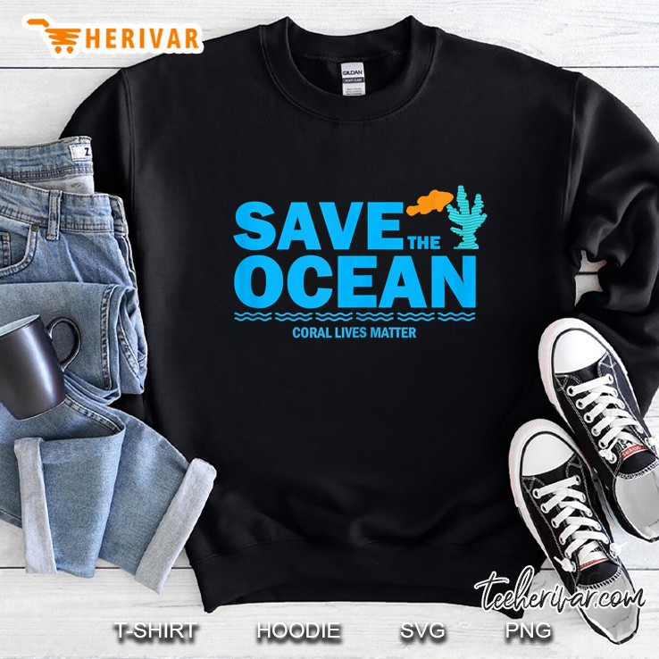 Save The Ocean Coral Lives Matter Reef Tank Shirt Tank Top Sweatshirt