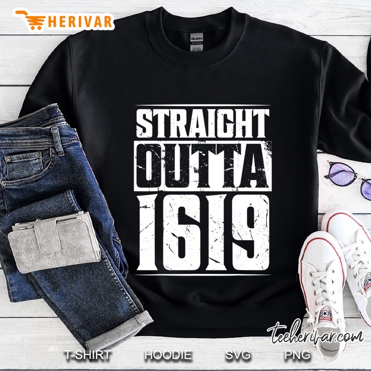 Straight Outta 1619 African American Black History Month Sweatshirt