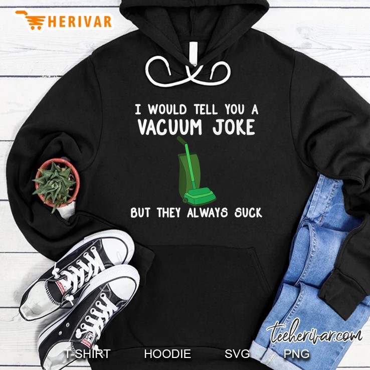 Vacuum Cleaner Pun Funny House Cleaning Joke Gift Premium Hoodie
