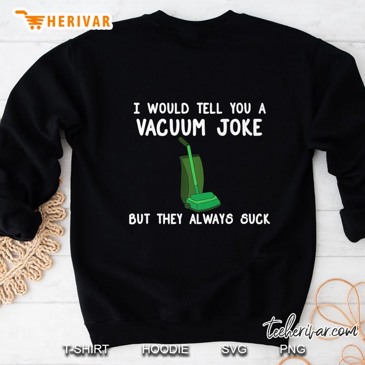 Vacuum Cleaner Pun Funny House Cleaning Joke Gift Premium Sweatshirt