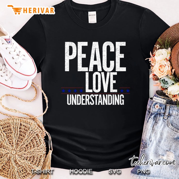 Peace Love And Understanding Shirt