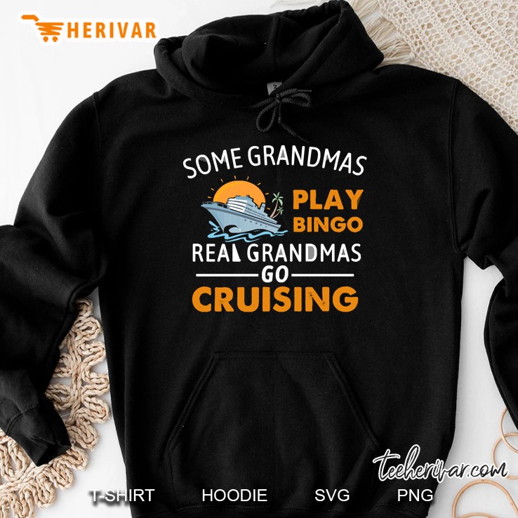 Some Grandmas Play Bingo Real Grandmas Go Cruising Hoodie