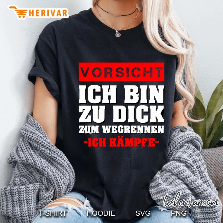 Vorsicht - Ich Bin Zu Dick Zum Wegrennen. Ich Kämpfe! Ladies Tee