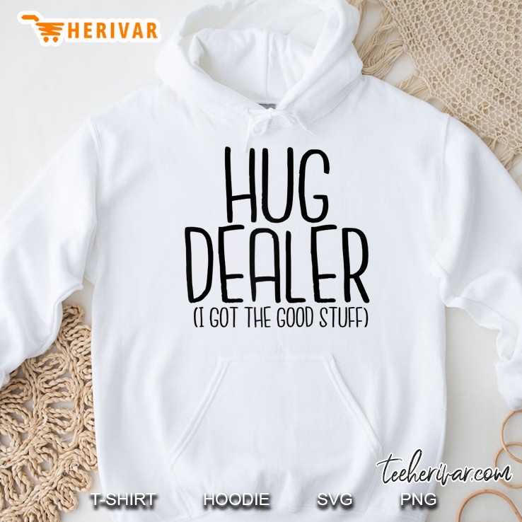 Hug Dealer I Got The Good Stuff Raglan Baseball Tee Hoodie