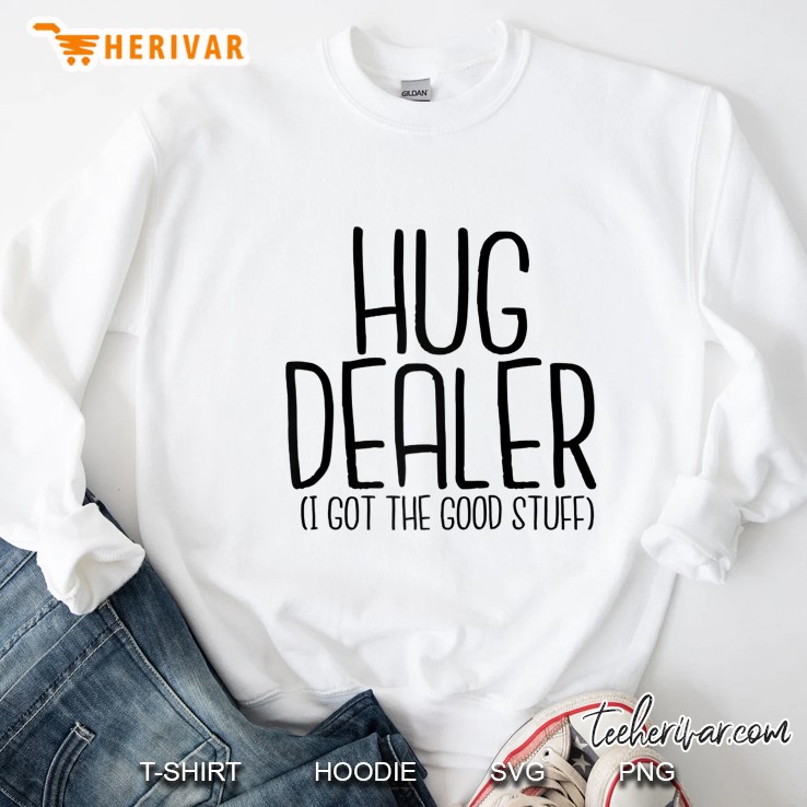 Hug Dealer I Got The Good Stuff Raglan Baseball Tee Sweatshirt