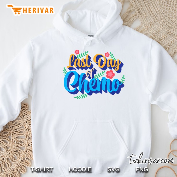 Last Day Of Chemo Cancer Treatment Warrior Fighter Survivor Hoodie