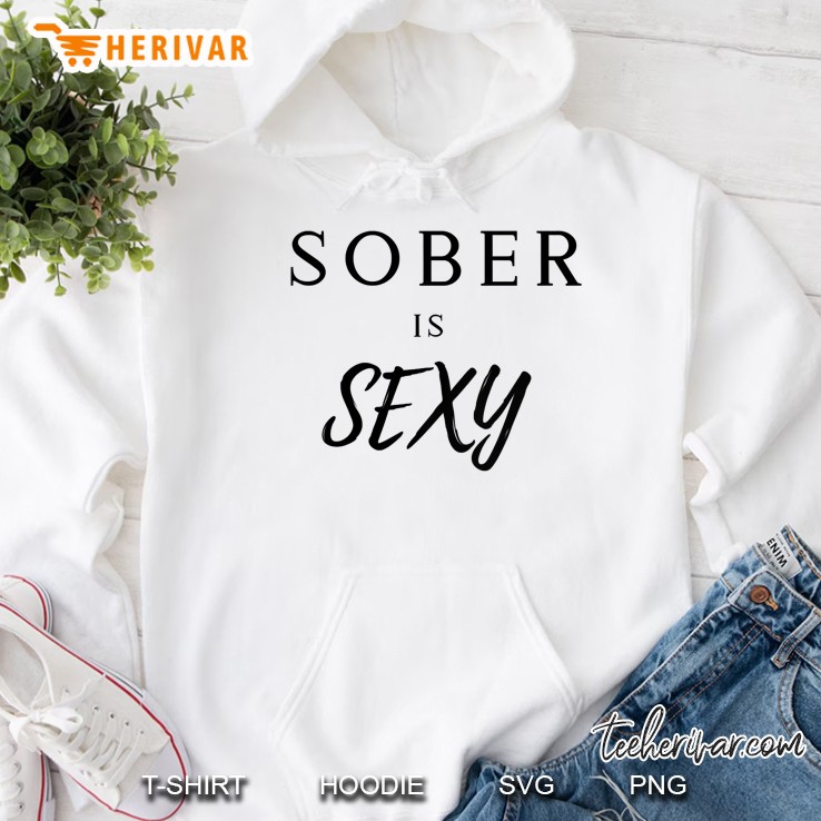 Womens Womens Sober Is Sexy Funny Gift Hoodie