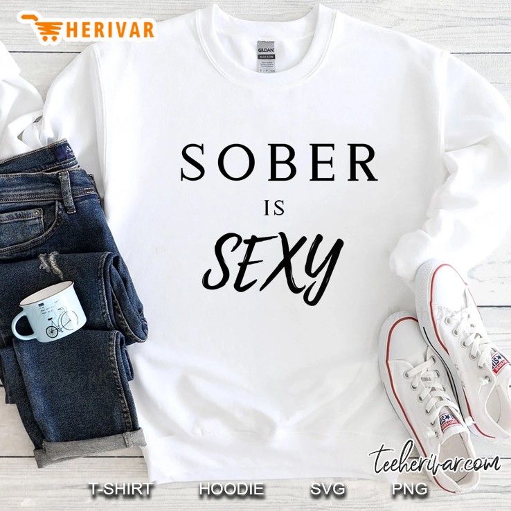 Womens Womens Sober Is Sexy Funny Gift Sweatshirt