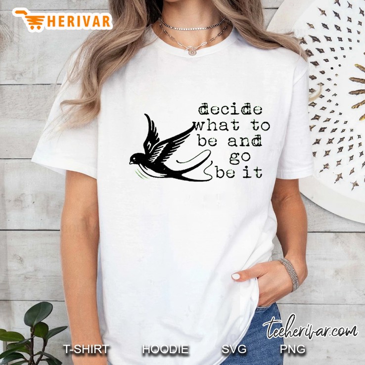 Decide What To Be And Go Be It Ladies Tee