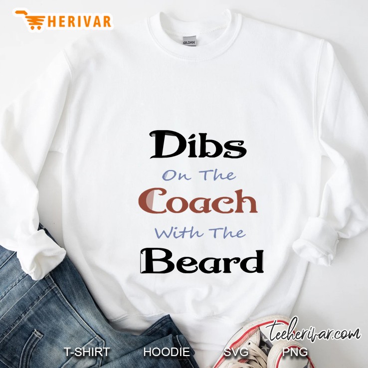 Dibs On The Coach With The Beard Sweatshirt