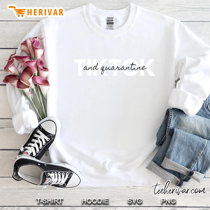 Tiktok And Quarantine Trend Design Sweatshirt