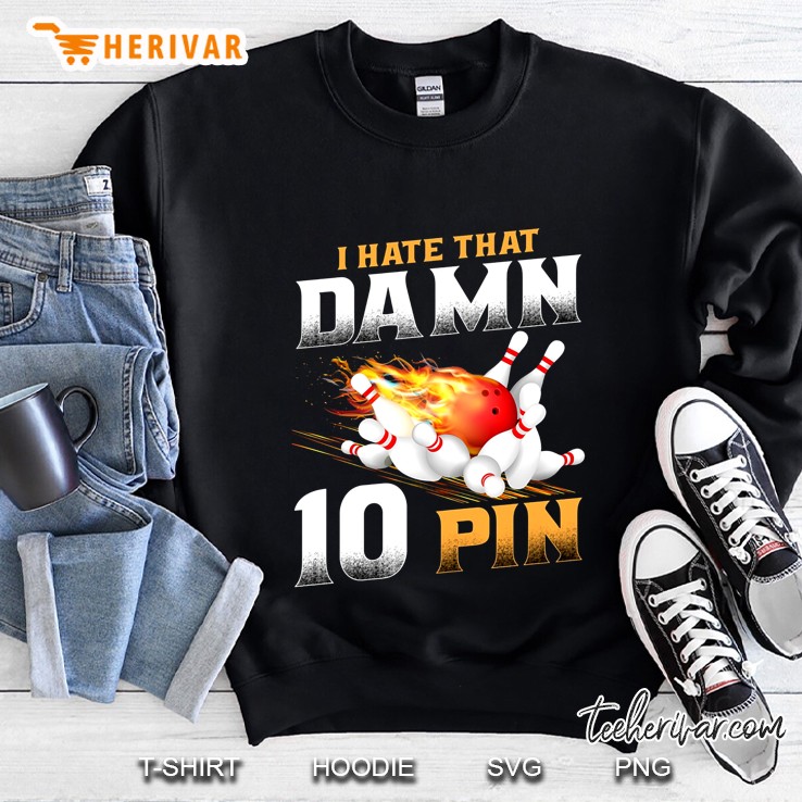 I Hate That Damn 10 Pin Sweatshirt