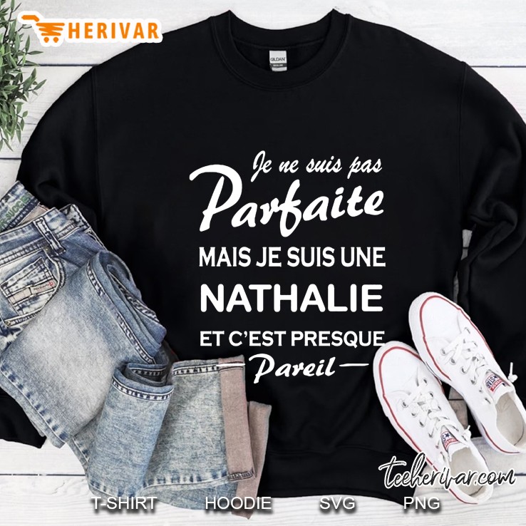 Je Ne Suis Pas Parfait Mais Je Suis Une Nathalie Et C