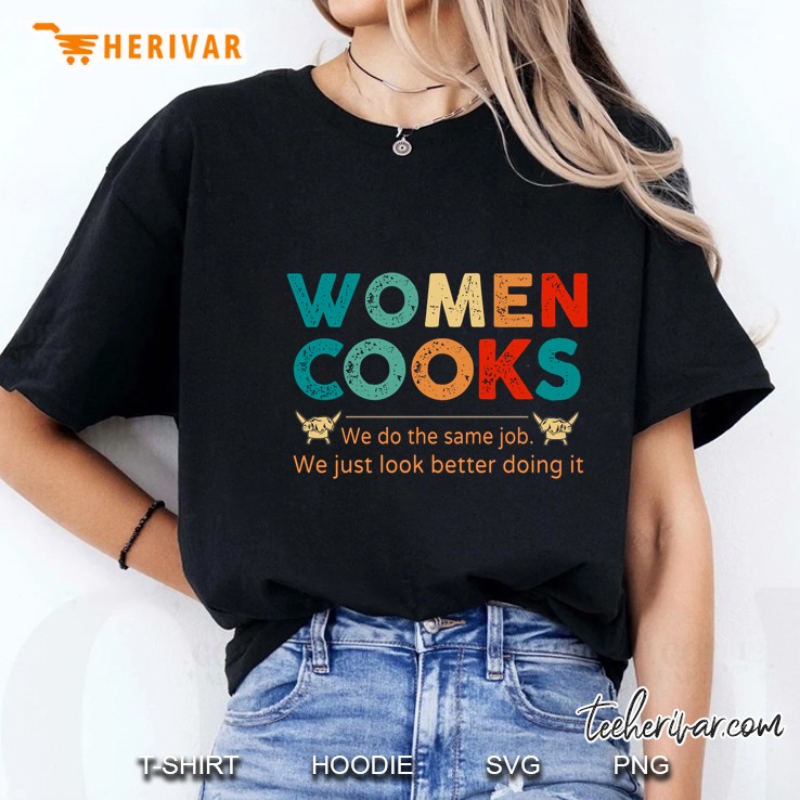 Women Cooks We Do The Same Job We Just Look Better Doing It Vintage Version Ladies Tee