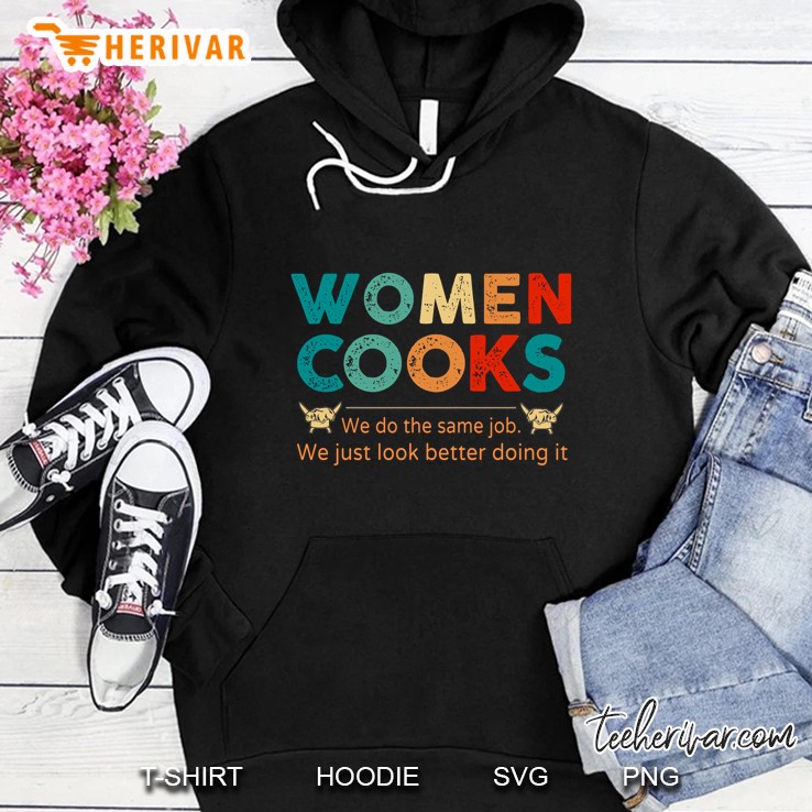 Women Cooks We Do The Same Job We Just Look Better Doing It Vintage Version Hoodie
