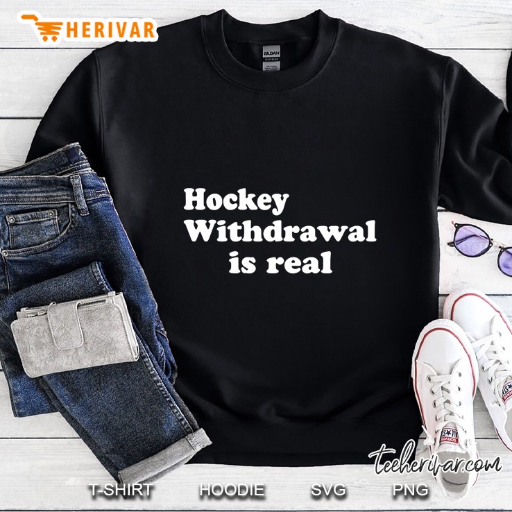 Hockey Withdrawal Is Real Sweatshirt