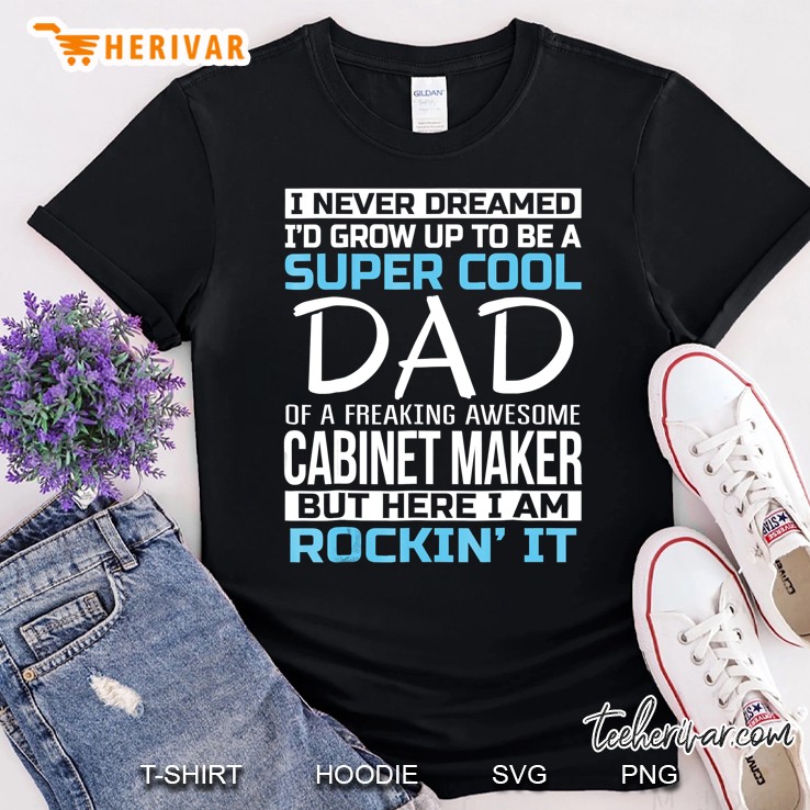 Mens Super Cool Dad Of Cabinet Maker Funny Gift Shirt