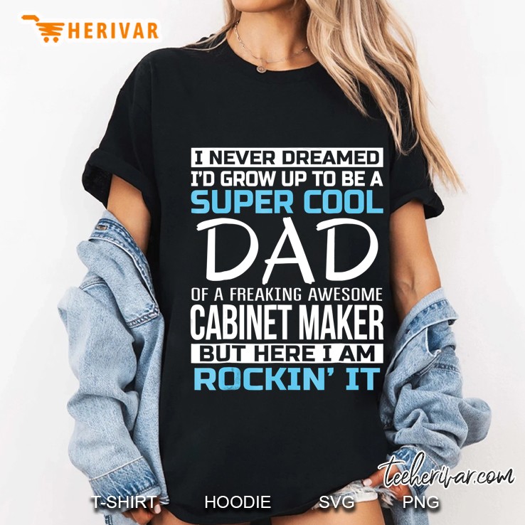 Mens Super Cool Dad Of Cabinet Maker Funny Gift Hoodie