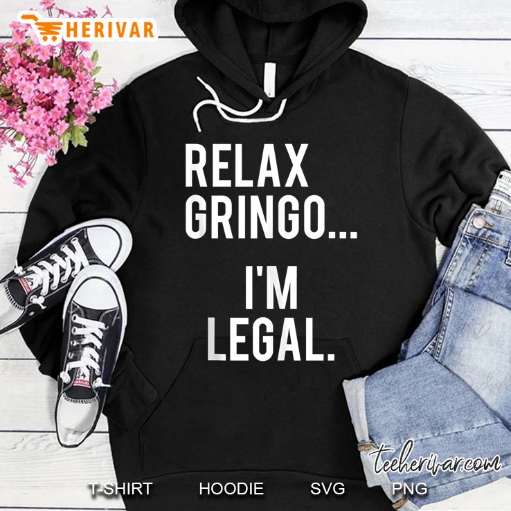 Relax Gringo I'm Legal Funny Mexican Illegal Tank Top Mugs