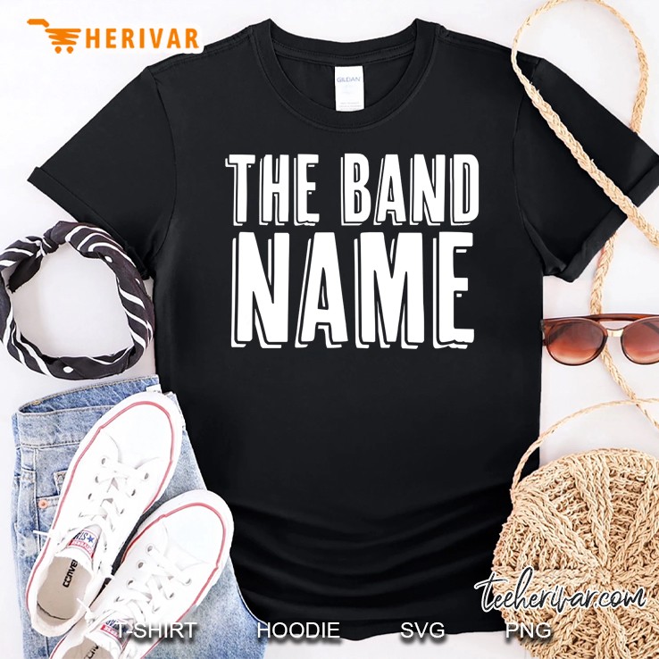The Band Name Shirt