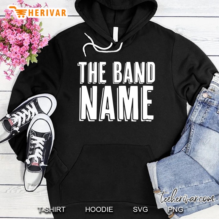 The Band Name Hoodie