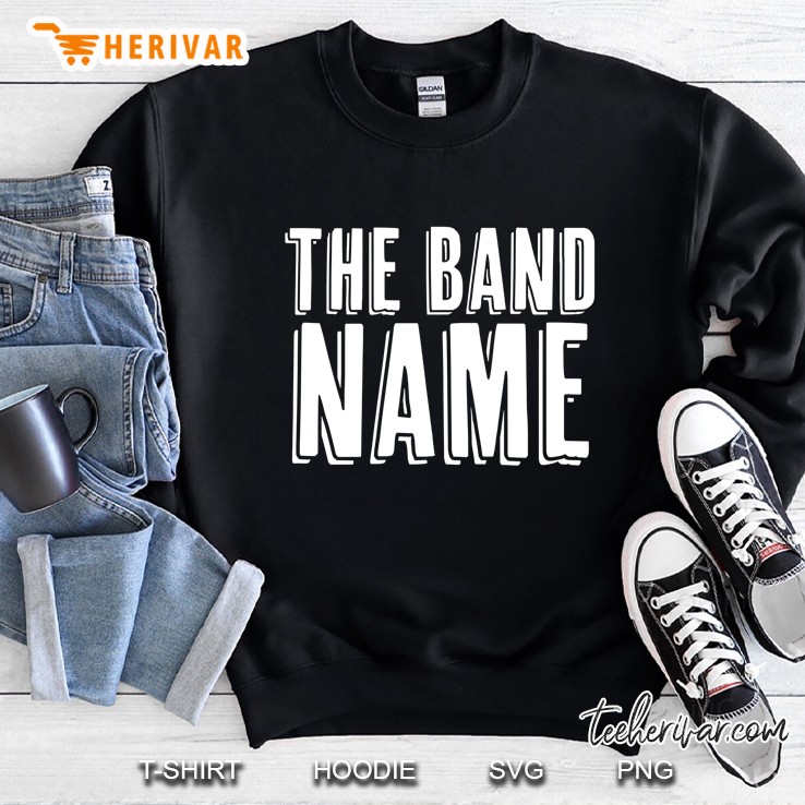 The Band Name Sweatshirt