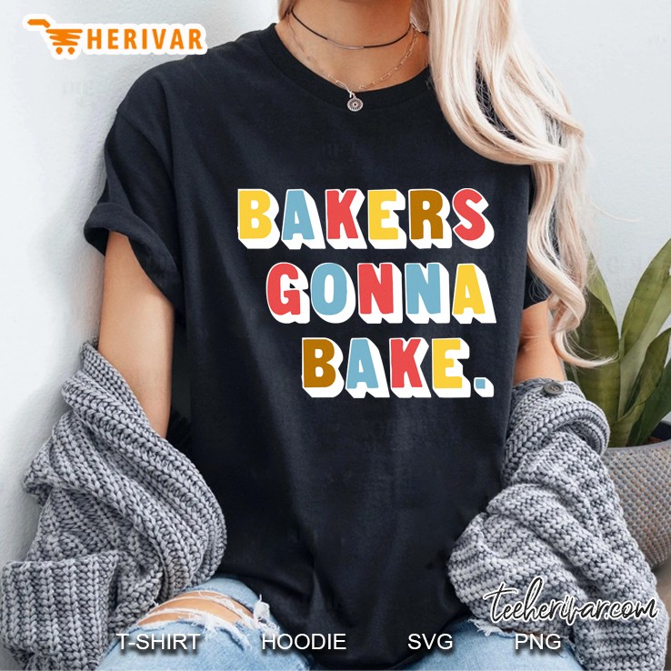 Bakers Gonna Bake Hoodie