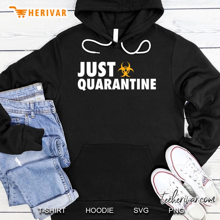Just Quarantine Hoodie