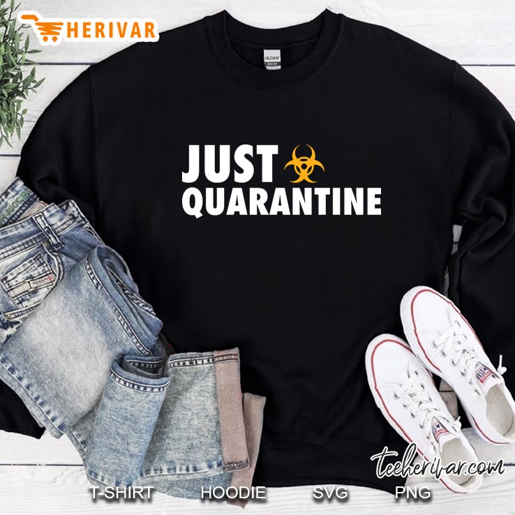 Just Quarantine Sweatshirt
