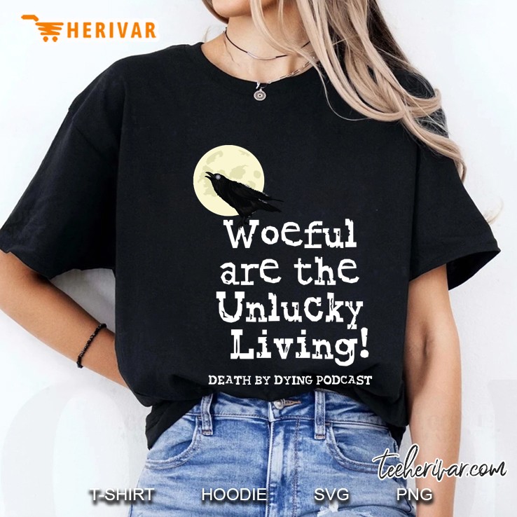 Woeful Are The Unlucky Living! Hoodie