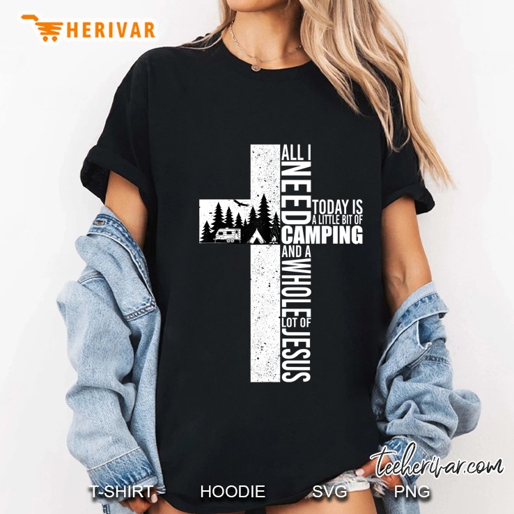 All I Need Today Is Camping And A Whole Lot Of Jesus Funny Ladies Tee