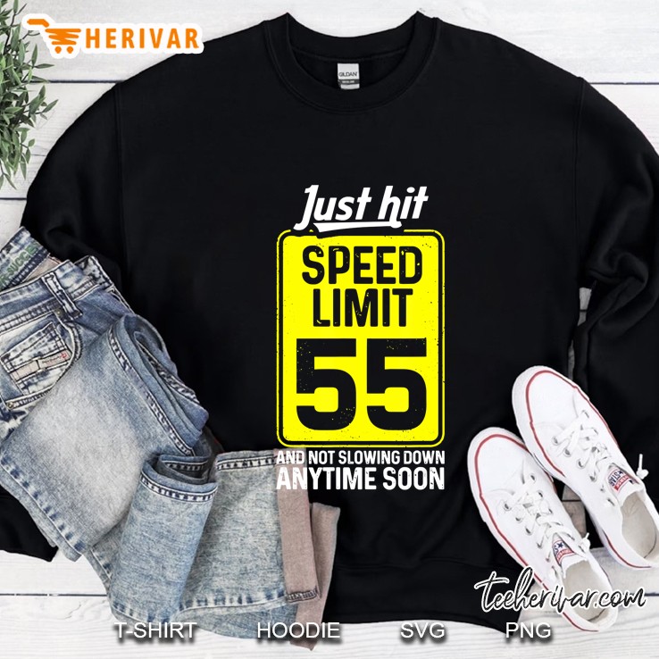 Just Hit Speed Limit 55 And Not Slowing Down Anytime Soon Sweatshirt