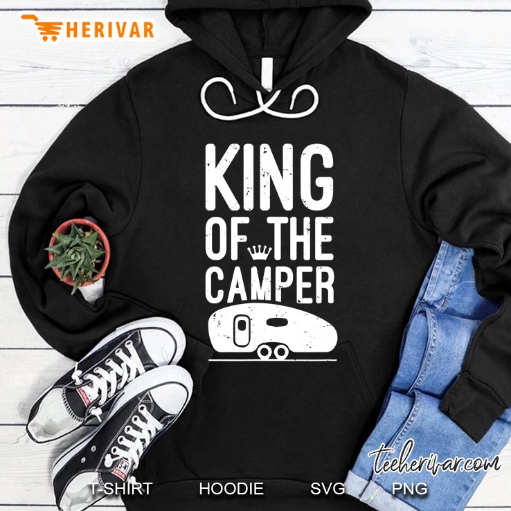 King Of The Camper Shirt Men Camping Gifts Hoodie