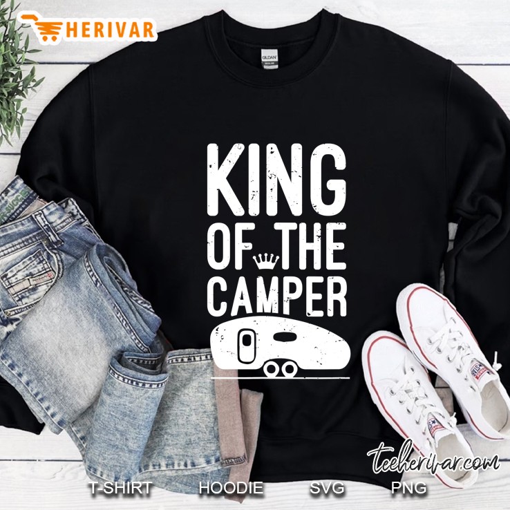 King Of The Camper Shirt Men Camping Gifts Sweatshirt