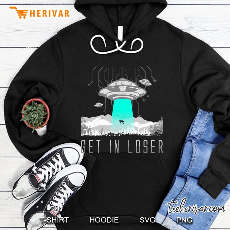 Get In Loser Hoodie