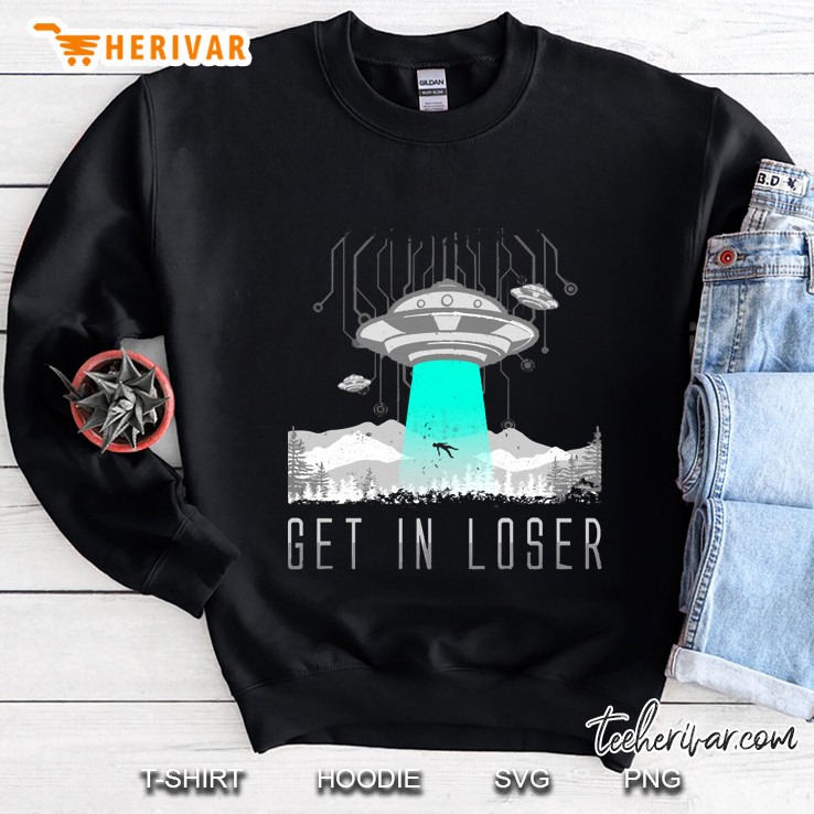 Get In Loser Sweatshirt
