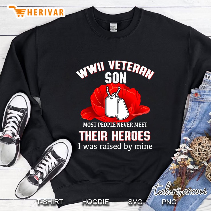 WWII Veteran Son Most People Never Meet Their Heroes I Was Raised By Mine Dog Tag Version Sweatshirt