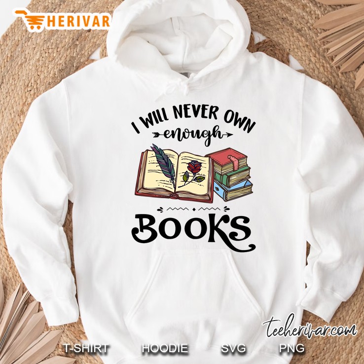 I Will Never Own Enough Books Hoodie