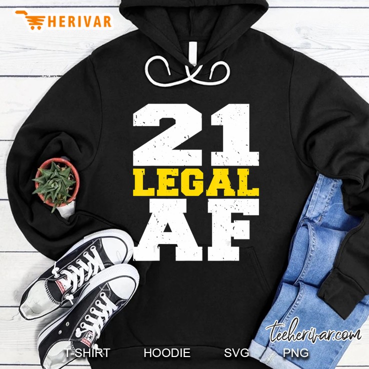 21 Legal Af - Funny 21St Birthday Gift Hoodie