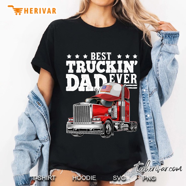 Best Truckin Dad Ever Big Rig Trucker Father's Day Gift Men Hoodie