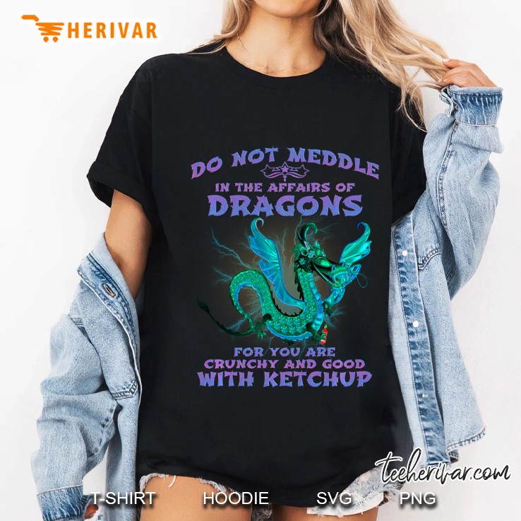 Do Not Meddle In The Affairs Of Dragons Ladies Tee