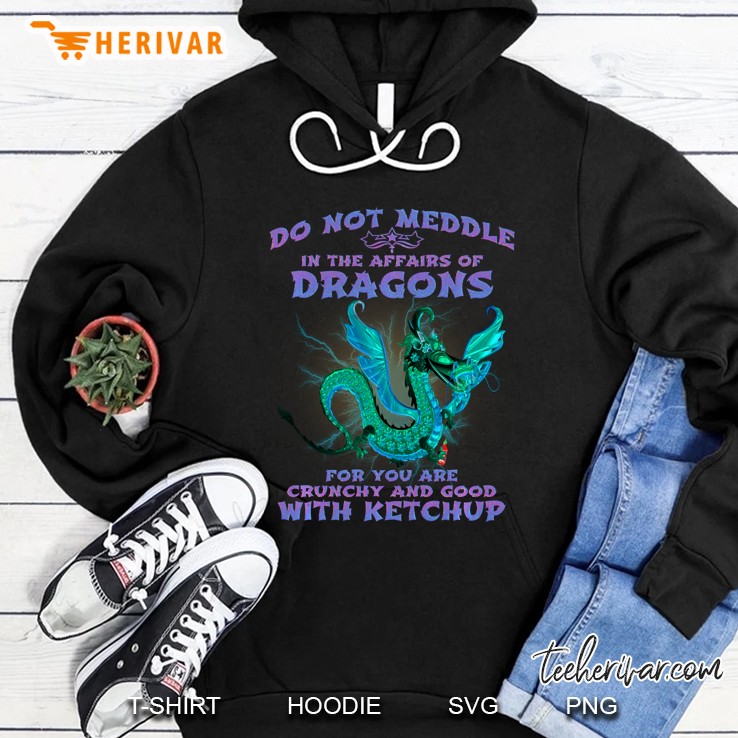 Do Not Meddle In The Affairs Of Dragons Hoodie