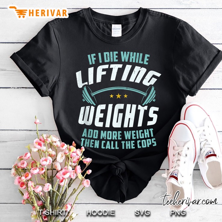 If I Die While Lifting Weights, Weightlifting Tank Top Shirt