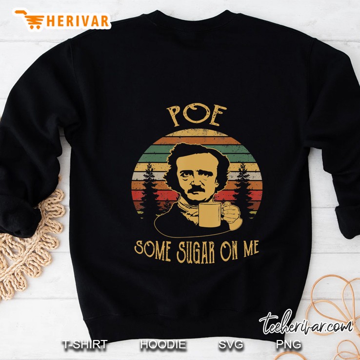 Poe Some Sugar On Me Funny Gift Sweatshirt
