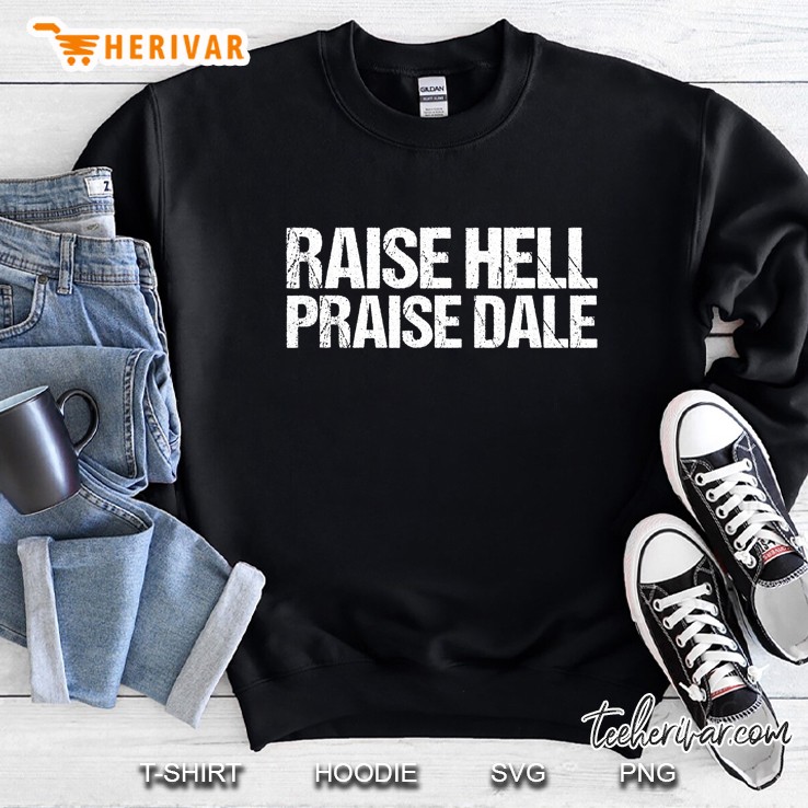 Raise Hell Praise Dale Sweatshirt