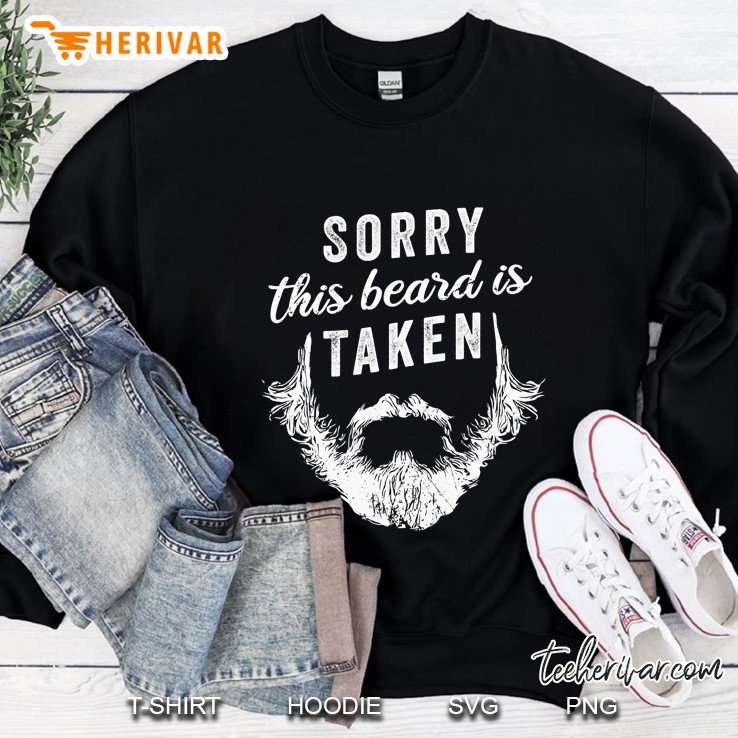 Sorry This Beard Is Taken - Valentines Day Gift Sweatshirt