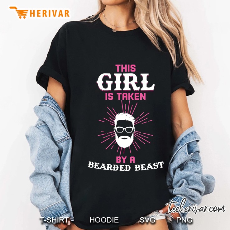 This Girl Is Taken By A Bearded Beast Funny Beard Ladies Tee