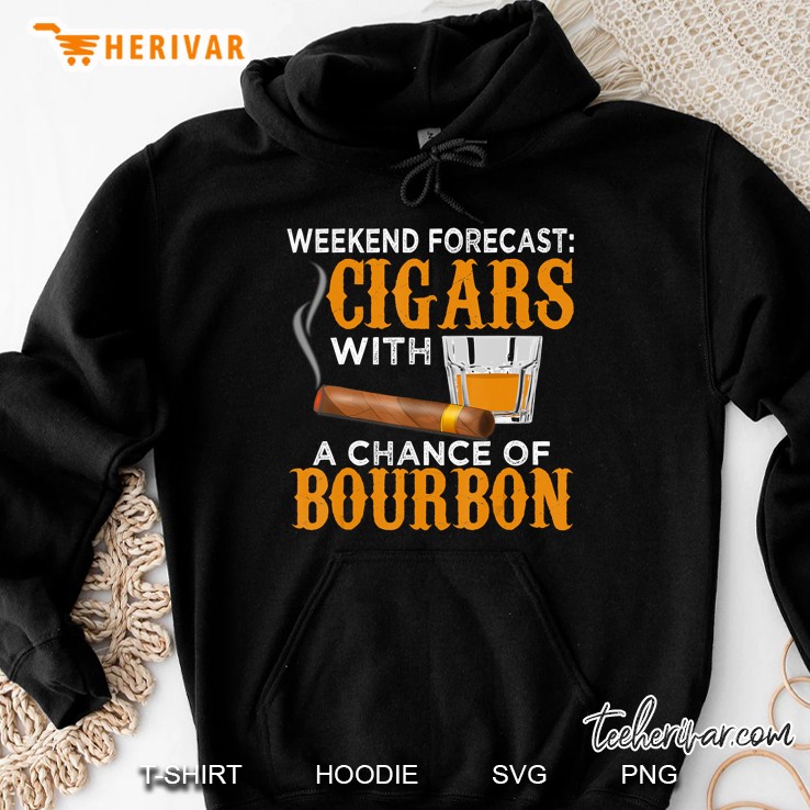 Weekend Forecast Cigars Chance Of Bourbon Cigar Gift For Dad Hoodie