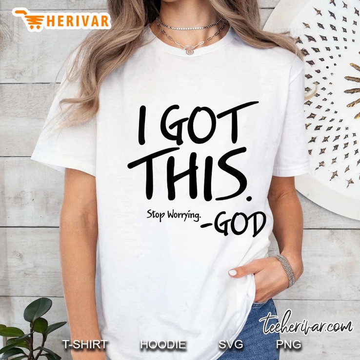 I Got This Stop Worrying God Ladies Tee