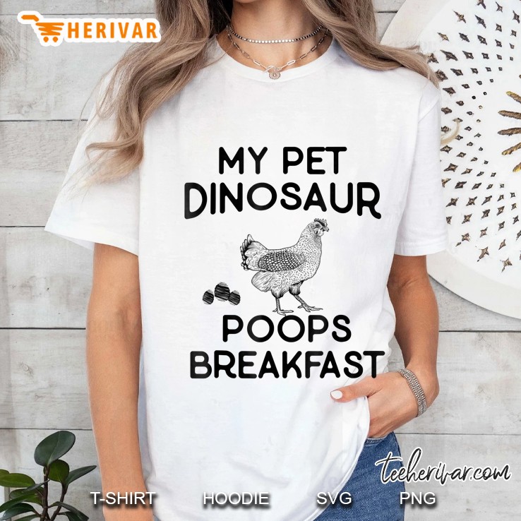 My Pet Dinosaur Poops Breakfast Funny Chicken Hoodie